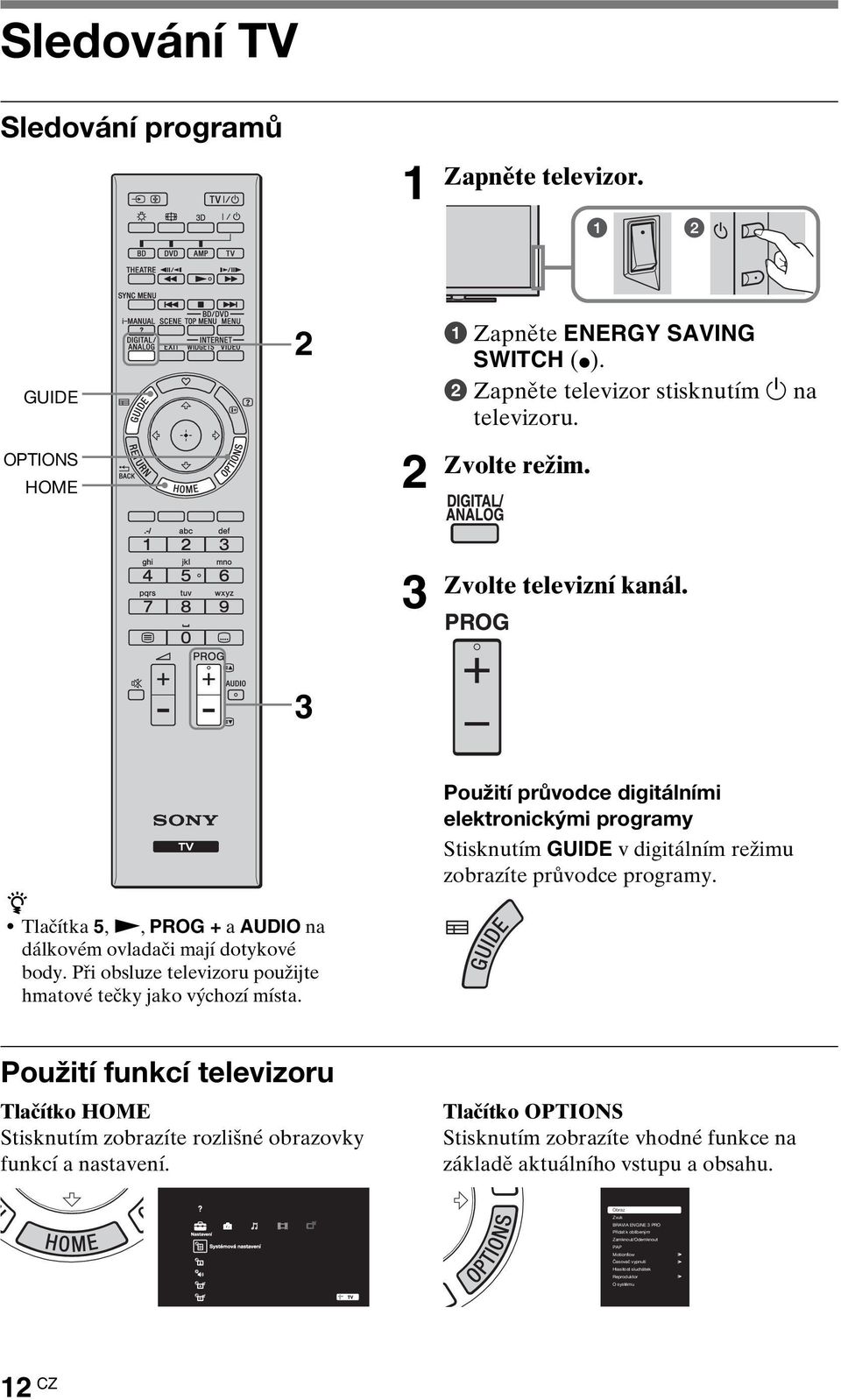 Použití průvodce digitálními elektronickými programy Stisknutím GUIDE v digitálním režimu zobrazíte průvodce programy.