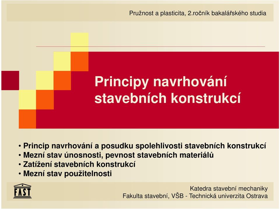 navrhování a posudku spolehlivosti stavebních konstrukcí Mezní stav únosnosti, pevnost