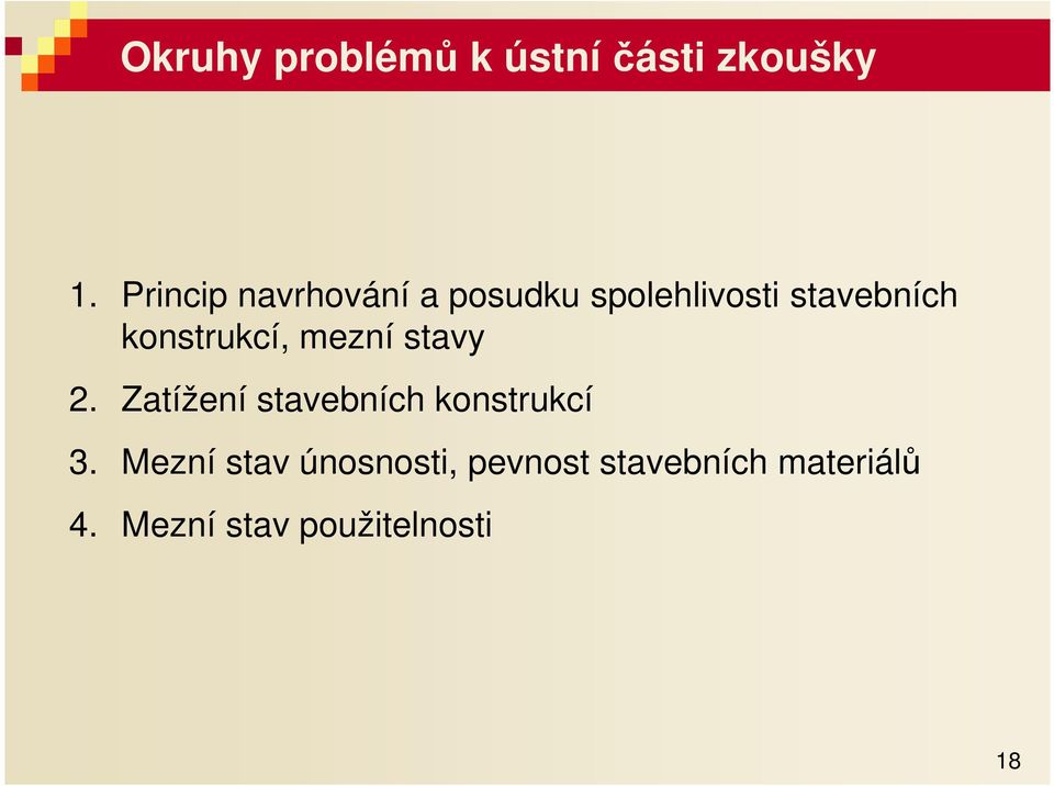 konstrukcí, mezní stavy 2. Zatížení stavebních konstrukcí 3.