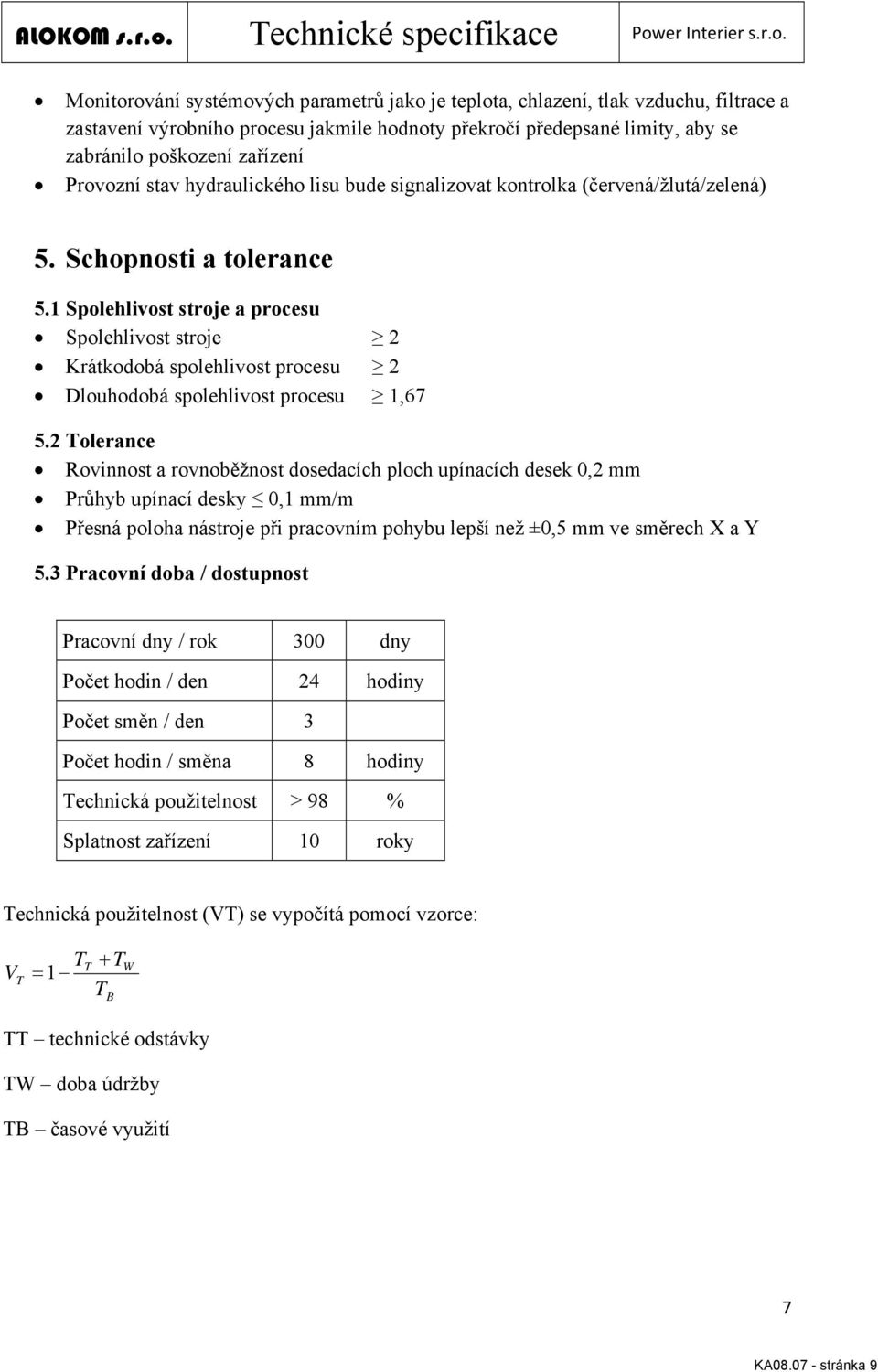 1 Spolehlivost stroje a procesu Spolehlivost stroje 2 Krátkodobá spolehlivost procesu 2 Dlouhodobá spolehlivost procesu 1,67 5.