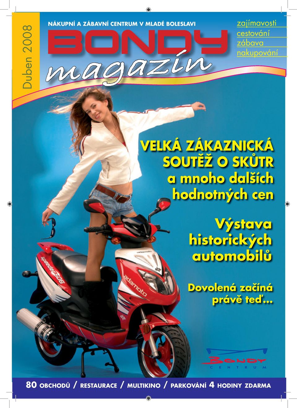 a mnoho dalších hodnotných cen Výstava historických automobilů Dovolená