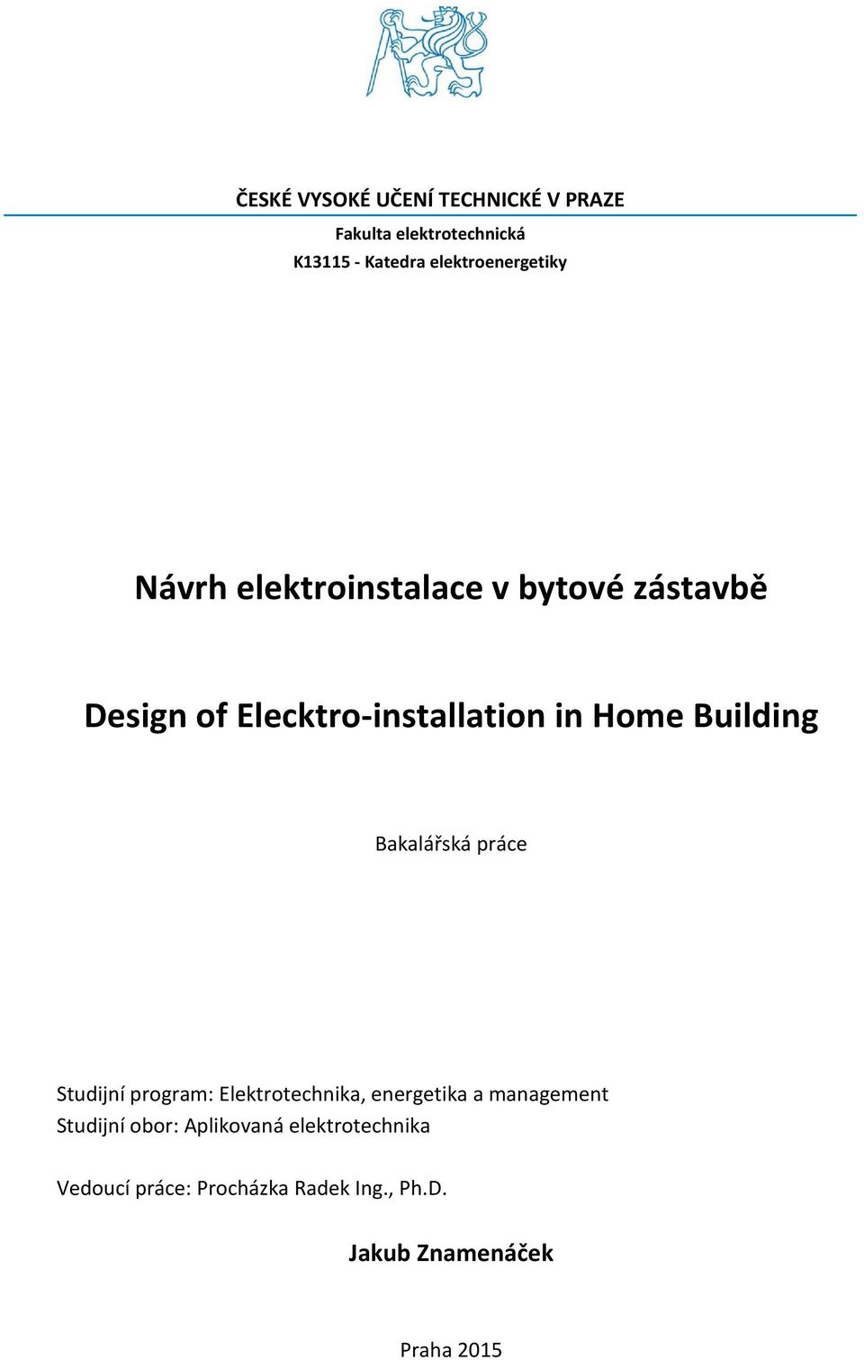 Home Building Bakalářská práce Studijní program: Elektrotechnika, energetika a management