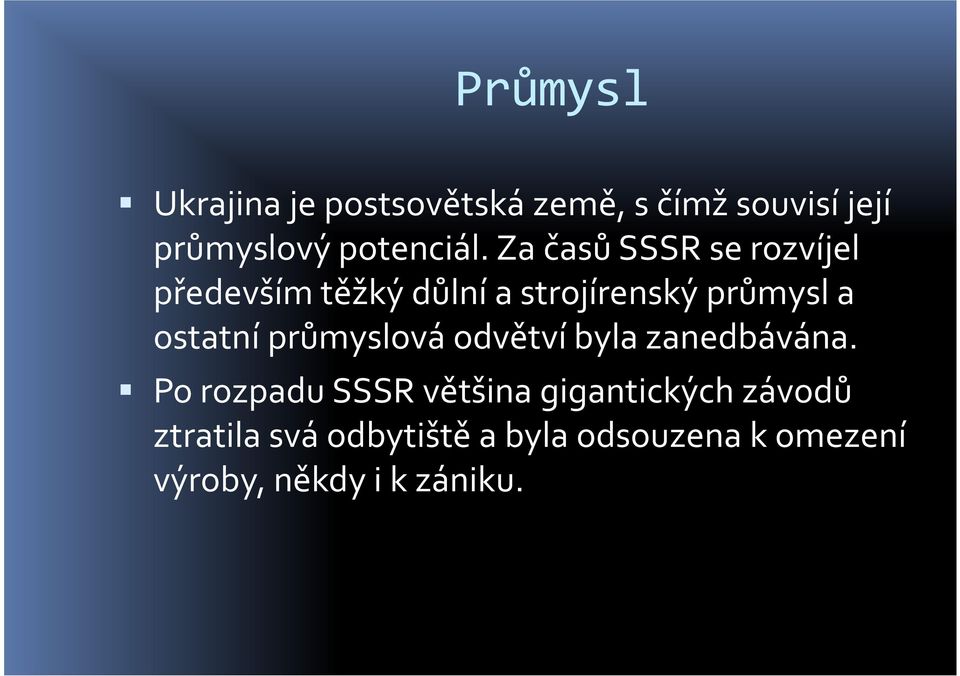 průmyslová odvětví byla zanedbávána.