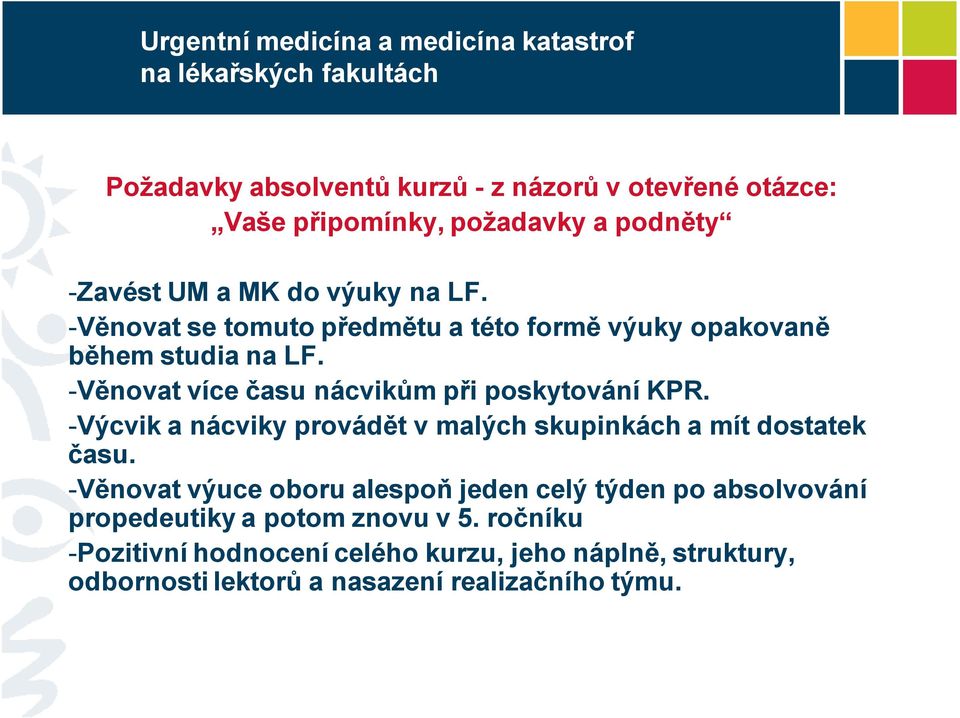 -Výcvik a nácviky provádět v malých skupinkách a mít dostatek času.