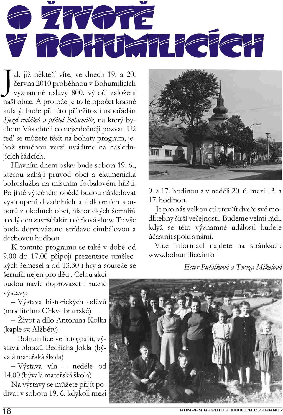 Už teï se mùžete tìšit na bohatý program, jehož struènou verzi uvádíme na následujících øádcích. Hlavním dnem oslav bude sobota 19. 6.