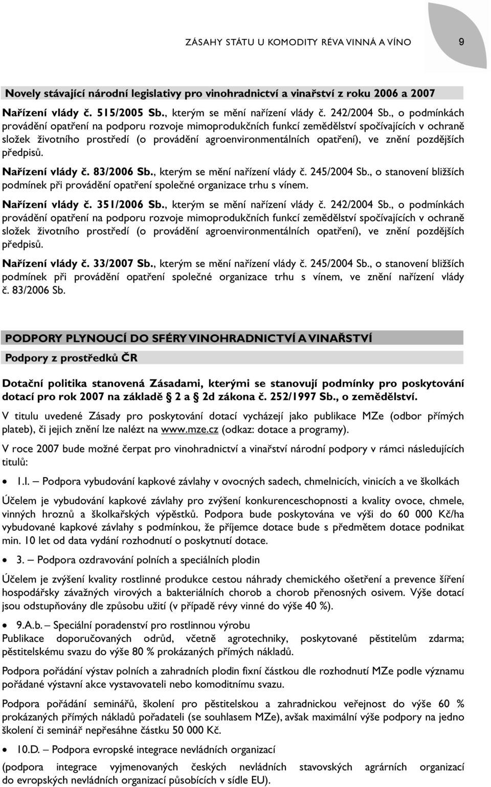 , o podmínkách provádění opatření na podporu rozvoje mimoprodukčních funkcí zemědělství spočívajících v ochraně složek životního prostředí (o provádění agroenvironmentálních opatření), ve znění