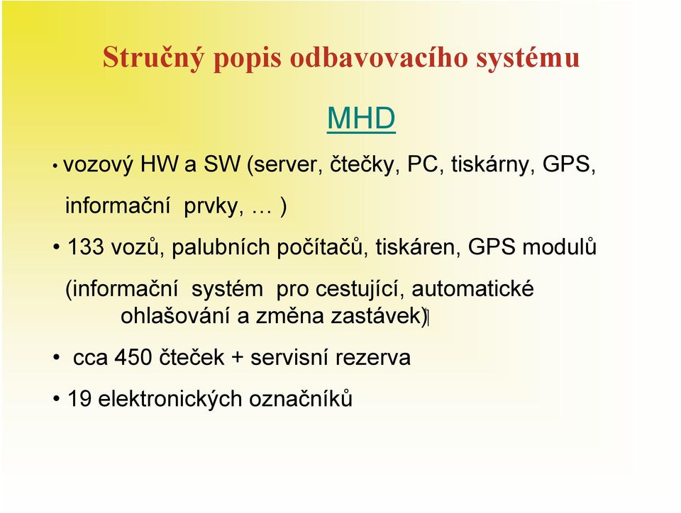 GPS modulů (informační systém pro cestující, automatické ( zastávek