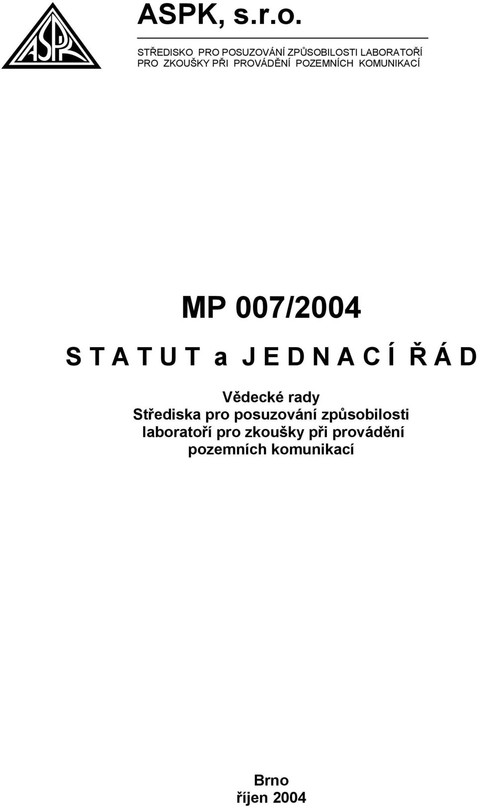 PROVÁDĚNÍ POZEMNÍCH KOMUNIKACÍ MP 007/2004 S T A T U T a J E D N A C