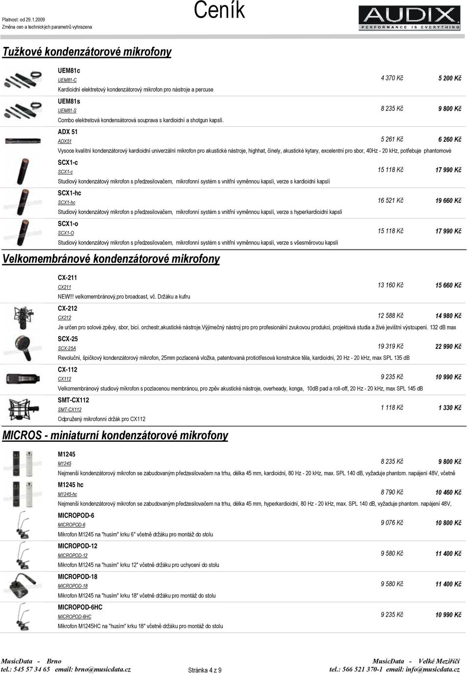 8 235 Kč 9 800 Kč ADX 51 ADX51 5 261 Kč 6 260 Kč Vysoce kvalitní kondenzátorový kardioidní univerzální mikrofon pro akustické nástroje, highhat, činely, akustické kytary, excelentní pro sbor, 40Hz -