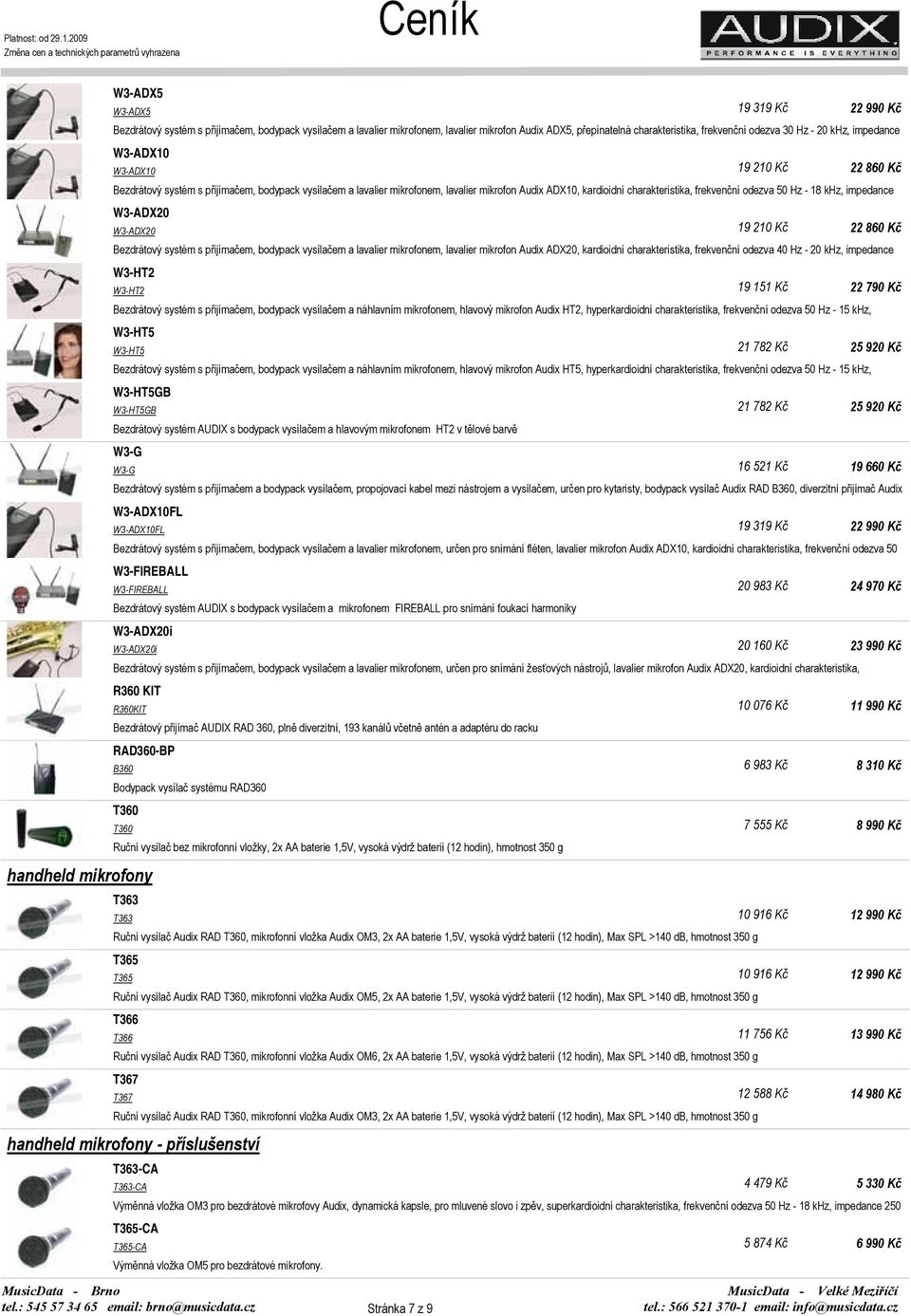 odezva 50 Hz - 18 khz, impedance W3-ADX20 W3-ADX20 19 210 Kč 22 860 Kč Bezdrátový systém s přijímačem, bodypack vysílačem a lavalier mikrofonem, lavalier mikrofon Audix ADX20, kardioidní