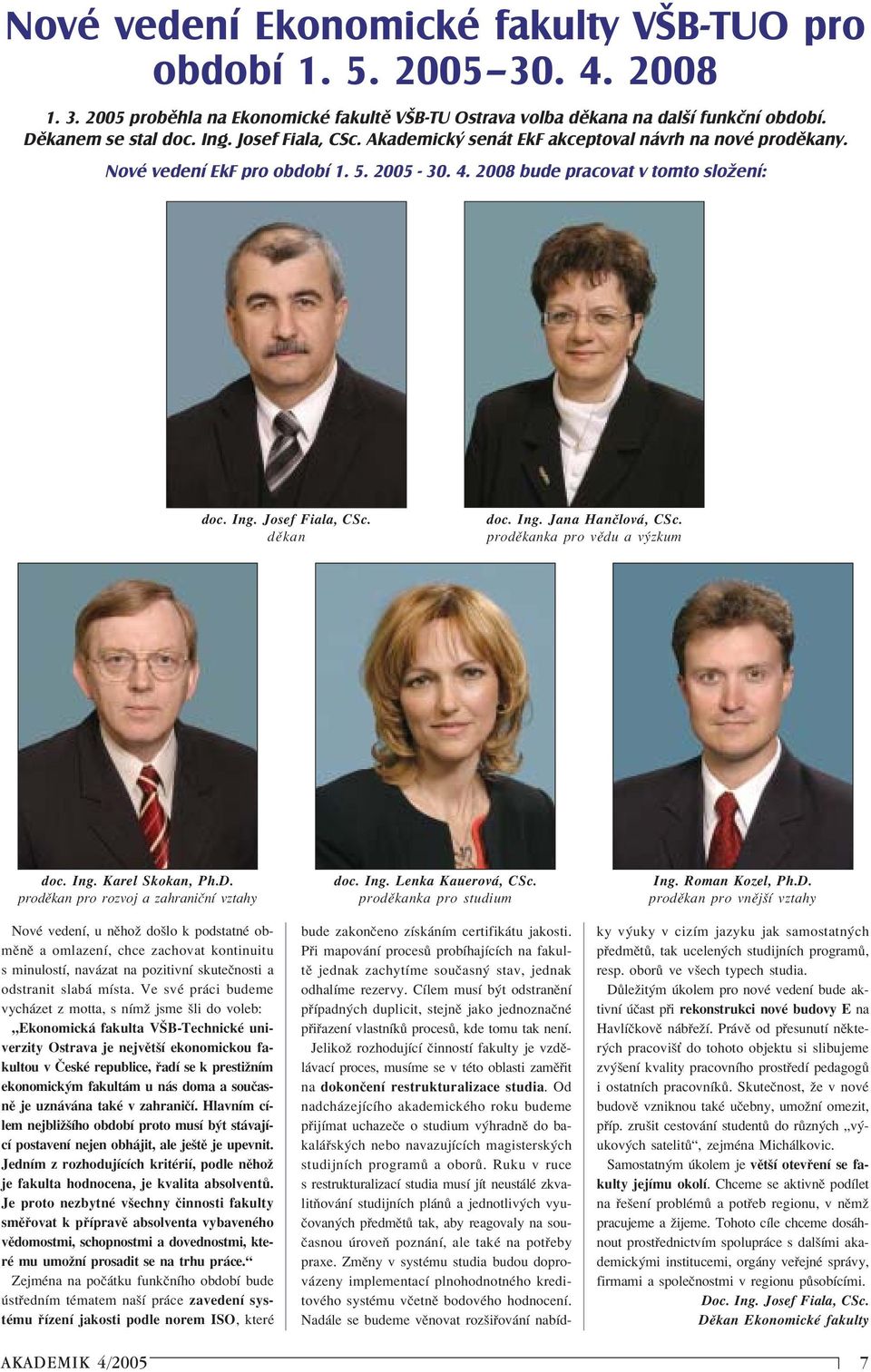 P i mapov nì proces probìhajìcìch na fakultï jednak zachytìme souëasn stav, jednak odhalìme rezervy.