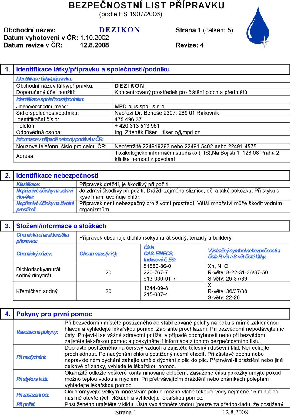 Identifikace společnosti/podniku: Jméno/obchodní jméno: MPD plus spol. s r. o. Sídlo společnosti/podniku: Nábřeží Dr.