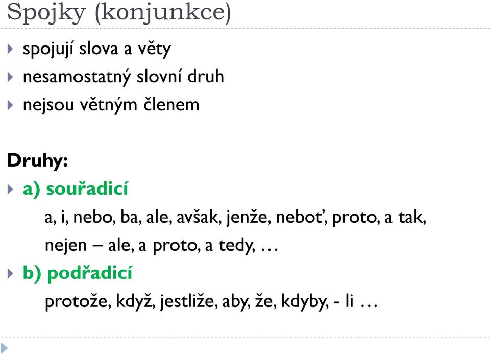 ale, avšak, jenže, neboť, proto, a tak, nejen ale, a proto, a