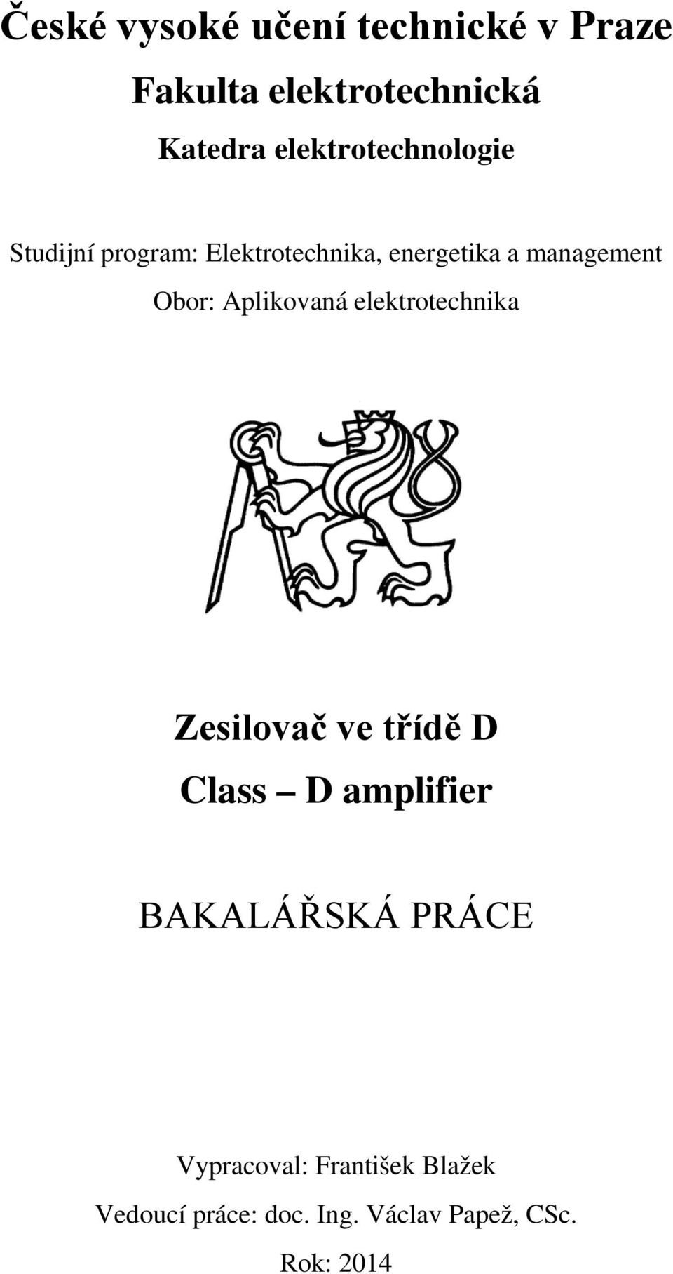 Obor: Aplikovaná elektrotechnika Zesilovač ve třídě D Class D amplifier