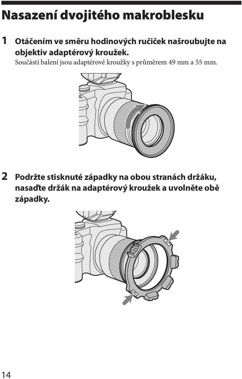 Součástí balení jsou adaptérové kroužky s průměrem 49 mm a 55 mm.