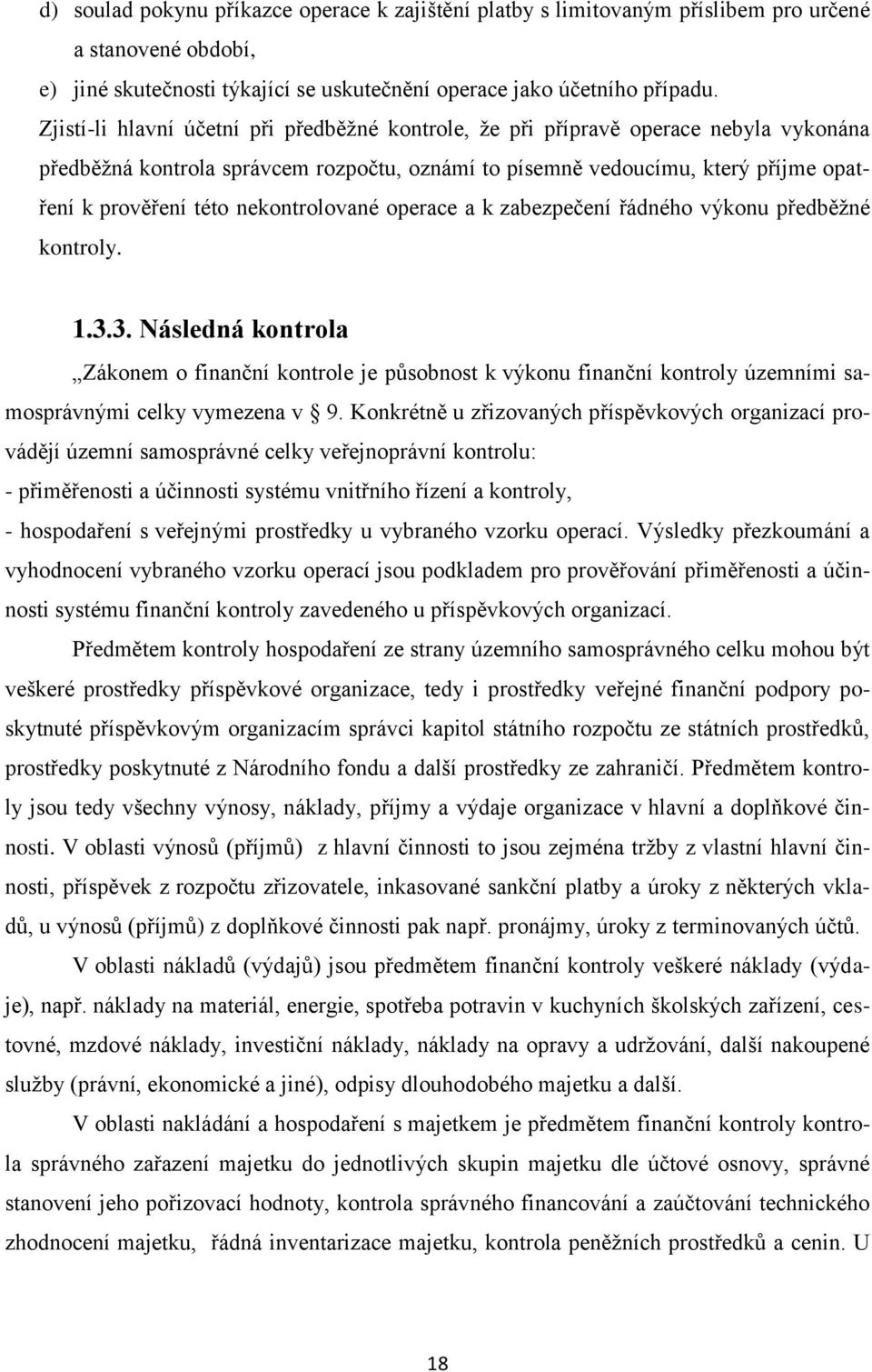 nekontrolované operace a k zabezpečení řádného výkonu předběţné kontroly. 1.3.
