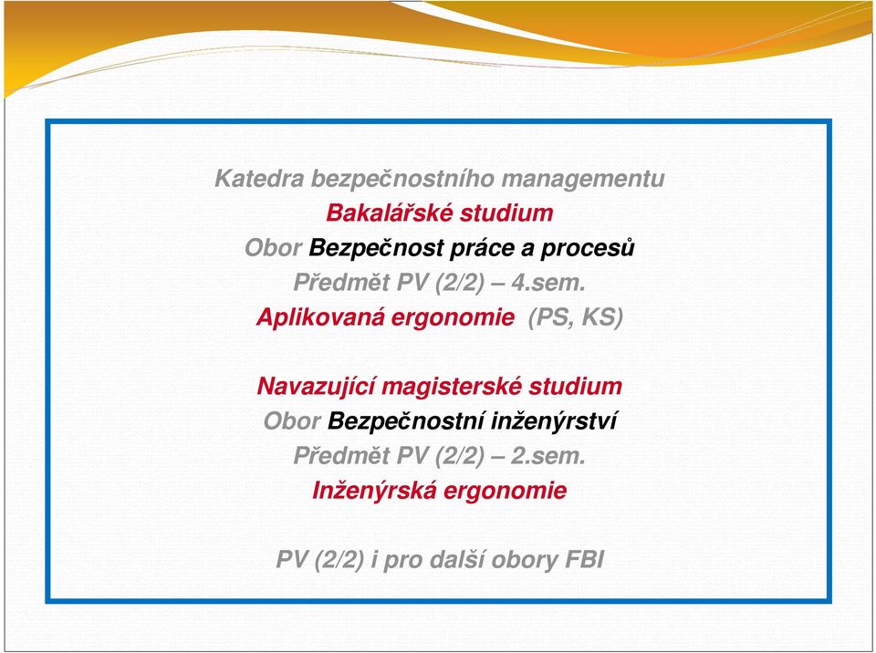 Aplikovaná ergonomie (PS, KS) Navazující magisterské studium Obor