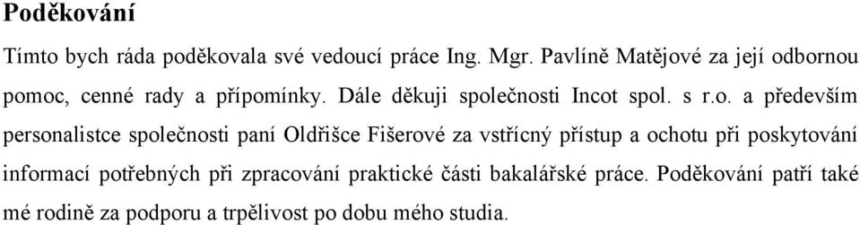 o. a především personalistce společnosti paní Oldřišce Fišerové za vstřícný přístup a ochotu při