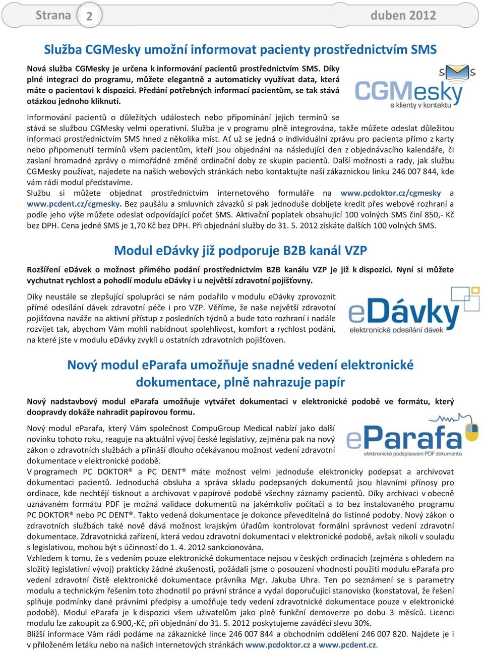 Informování pacient o dležitých událostechnebopipomínání jejich termín se stáváseslužboucgmeskyvelmioperativní.