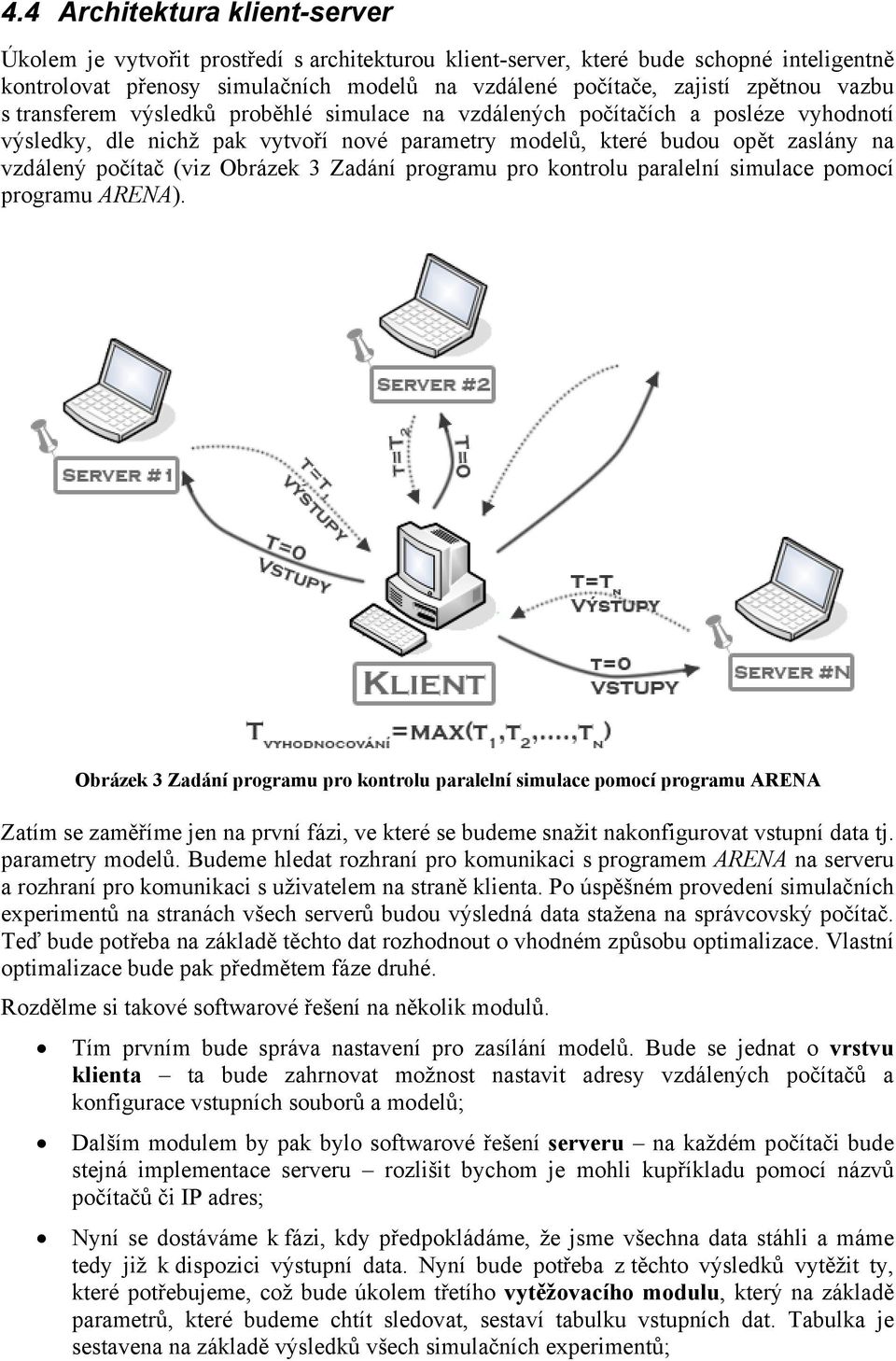 Obrázek 3 Zadání programu pro kontrolu paralelní simulace pomocí programu ARENA).