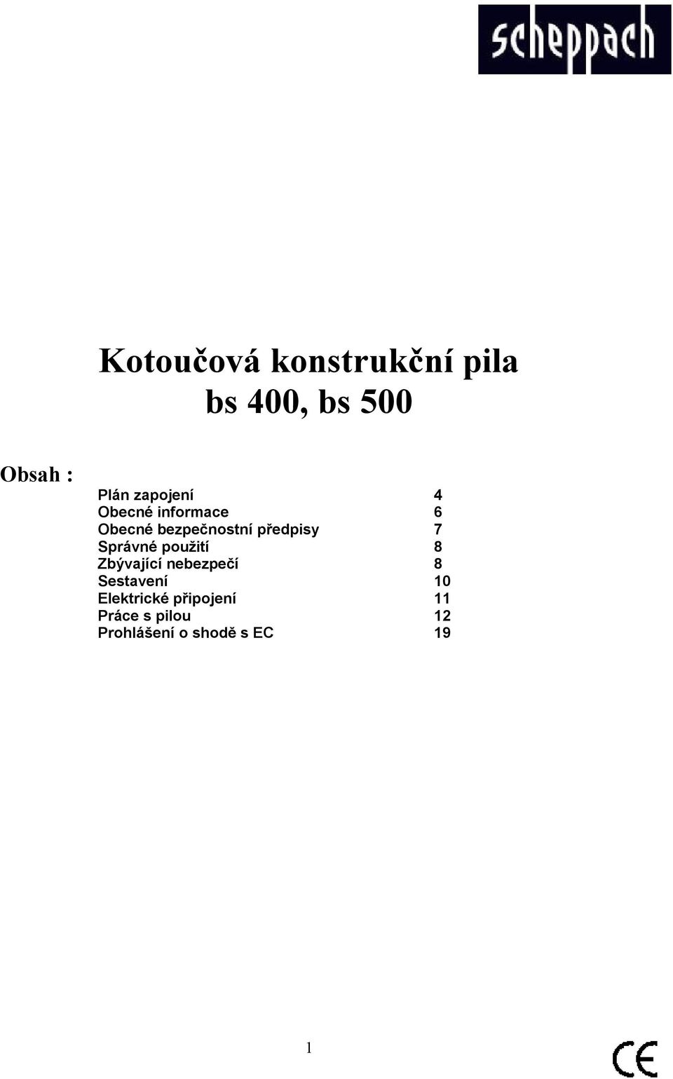 7 Správné použití 8 Zbývající nebezpečí 8 Sestavení 10