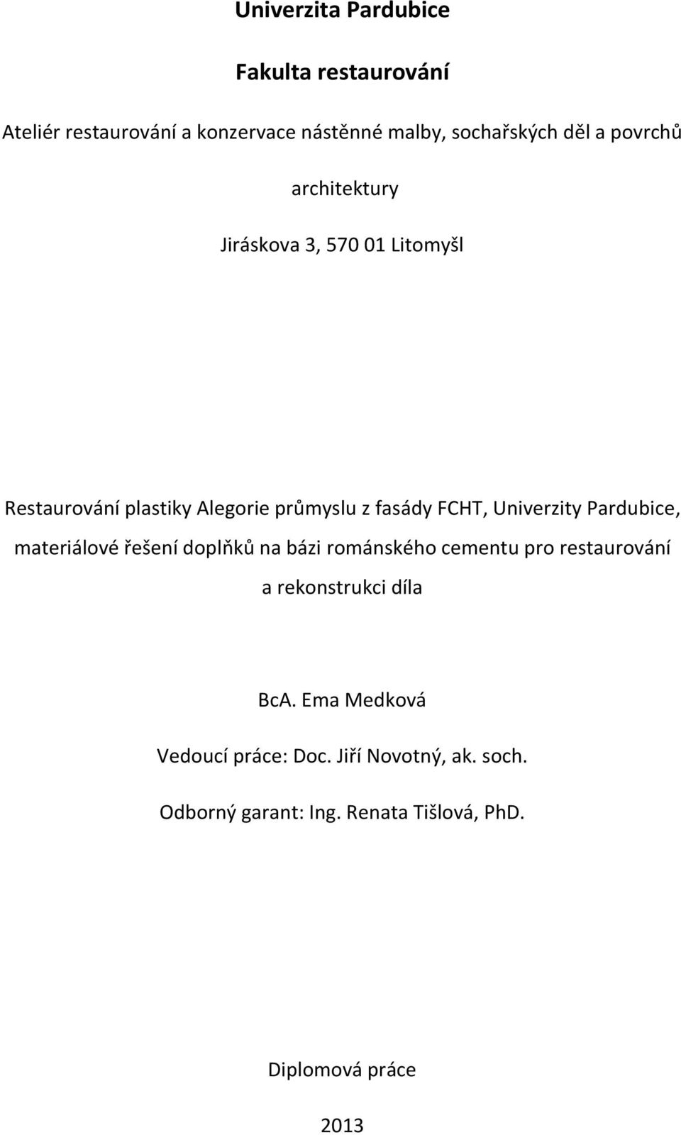Univerzity Pardubice, materiálové řešení doplňků na bázi románského cementu pro restaurování a rekonstrukci díla
