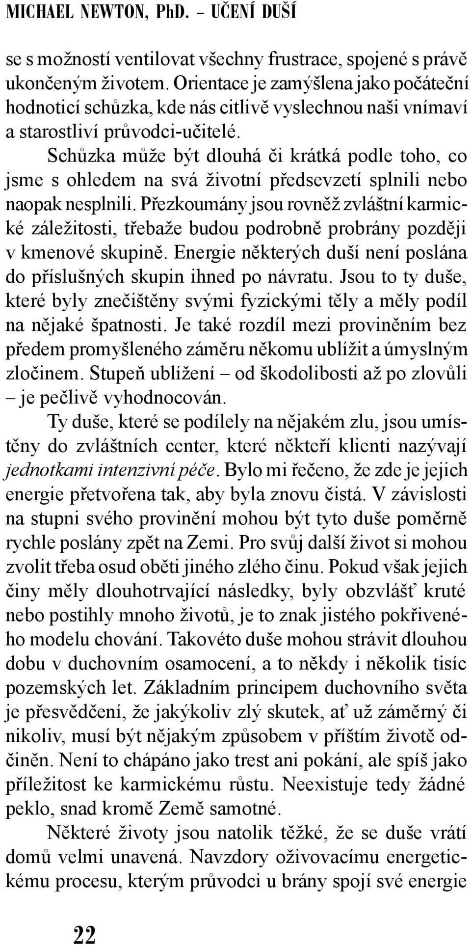 Schůzka může být dlouhá či krátká podle toho, co jsme s ohledem na svá životní předsevzetí splnili nebo naopak nesplnili.