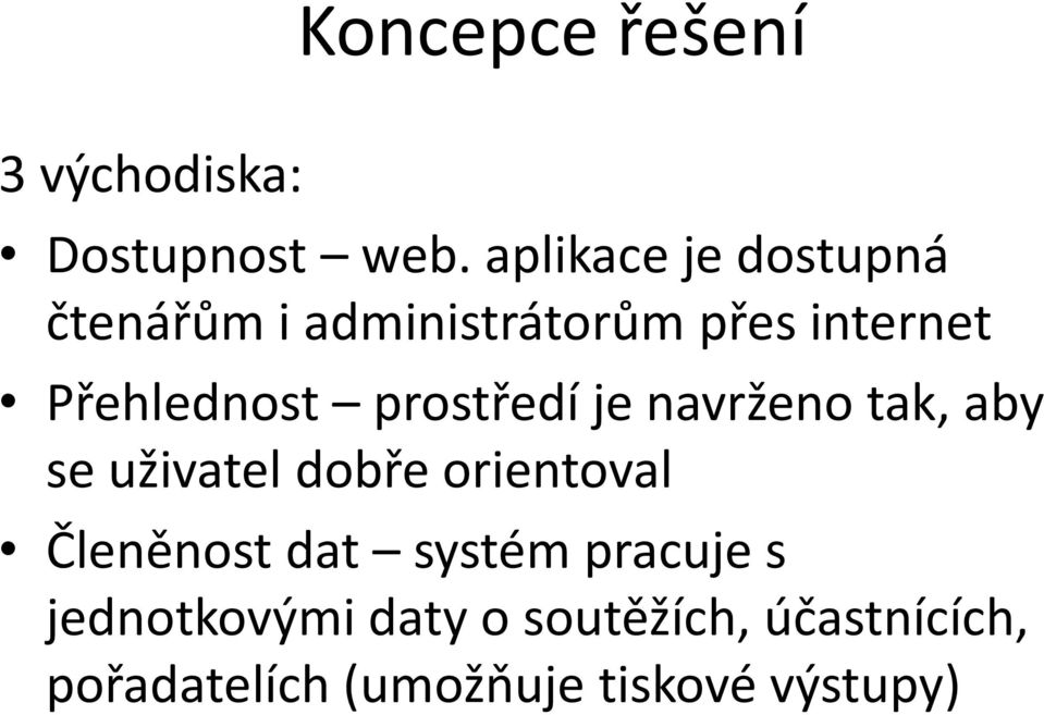 prostředí je navrženo tak, aby se uživatel dobře orientoval Členěnost dat