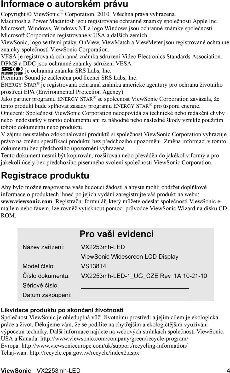 ViewSonic, logo se třemi ptáky, OnView, ViewMatch a ViewMeter jsou registrované ochranné známky společnosti ViewSonic Corporation.