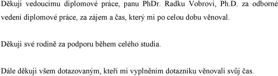 dobu věnoval. Děkuji své rodině za podporu během celého studia.