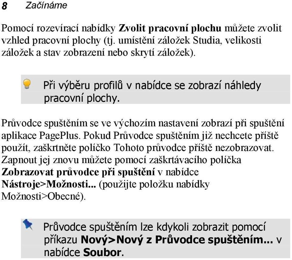 Průvodce spuštěním se ve výchozím nastavení zobrazí při spuštění aplikace PagePlus.