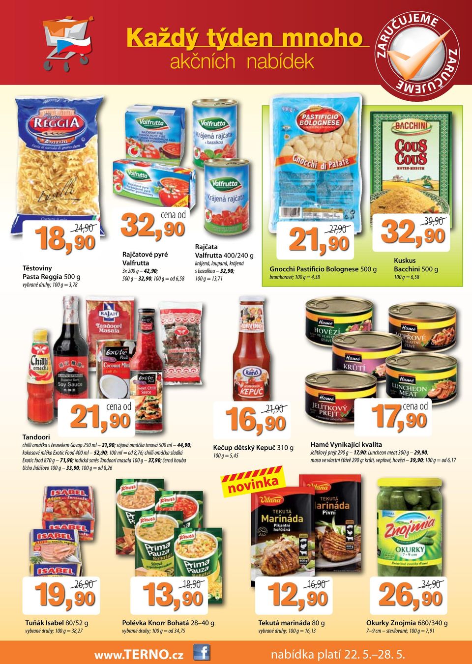 omáčka s česnekem Govap 250 ml 21,90; sójová omáčka tmavá 500 ml 44,90; kokosové mléko Exotic Food 400 ml 52,90; 100 ml = od 8,76; chilli omáčka sladká Exotic food 870 g 71,90; indická směs Tandoori