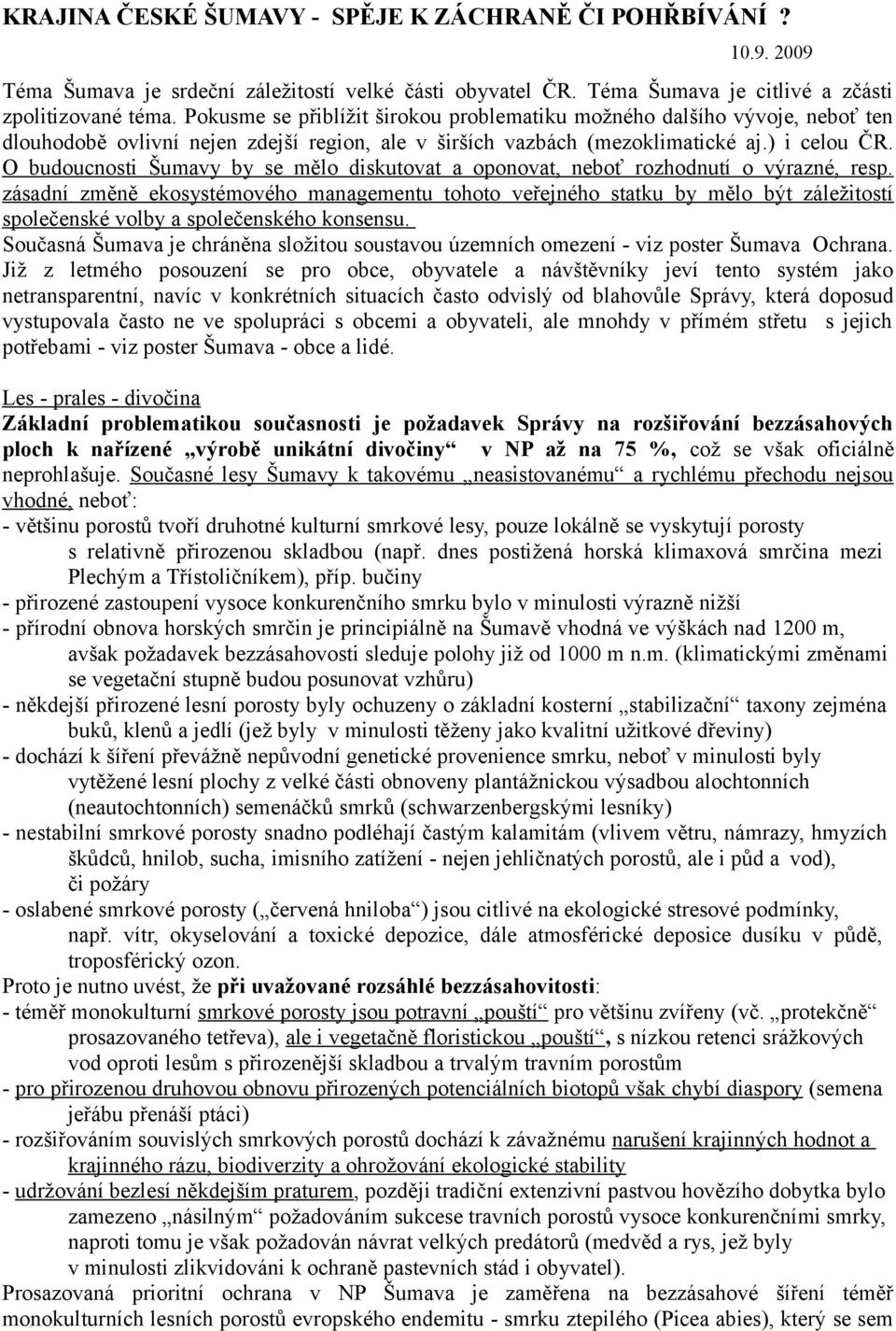 O budoucnosti Šumavy by se mělo diskutovat a oponovat, neboť rozhodnutí o výrazné, resp.