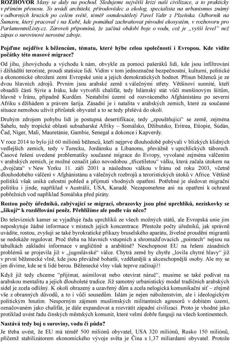 Odborník na Šumavu, který pracoval i na Kubě, kde pomáhal zachraňovat původní ekosystém, v rozhovoru pro ParlamentníListy.cz.
