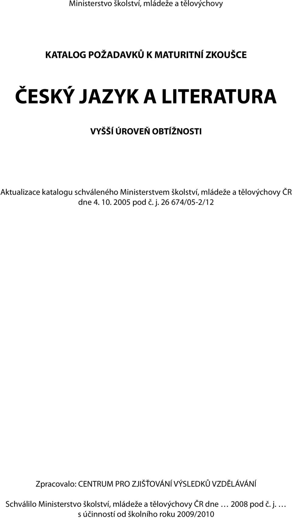 tělovýchovy ČR dne 4. 10. 2005 pod č. j.