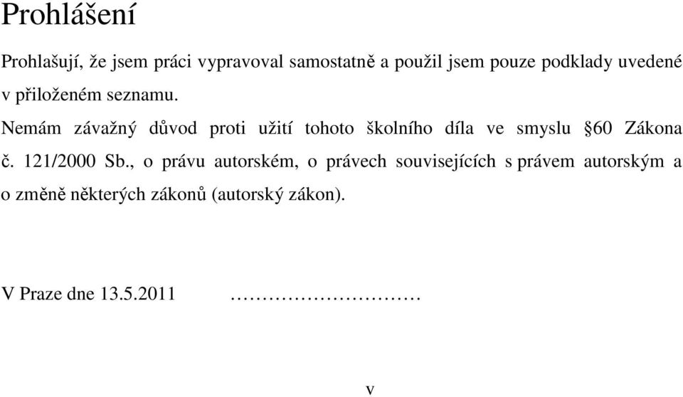 Nemám závažný důvod proti užití tohoto školního díla ve smyslu 60 Zákona č.