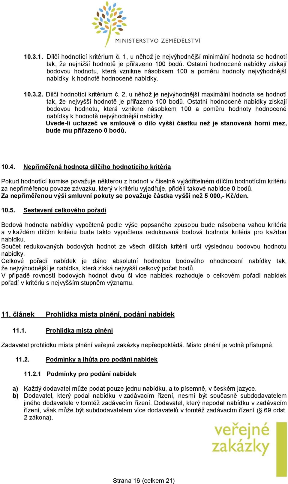 2, u něhož je nejvýhodnější maximální hodnota se hodnotí tak, že nejvyšší hodnotě je přiřazeno 100 bodů.