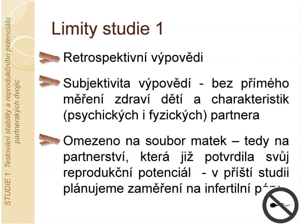 charakteristik (psychických h i fyzických) partnera Omezeno na soubor matek tedy na partnerství,