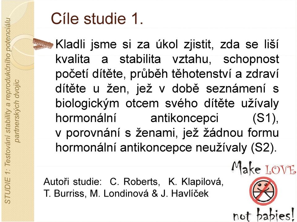 dítěte u žen, jež v době seznámení s biologickým otcem svého dítěte užívaly hormonální antikoncepci (S1), v porovnání s