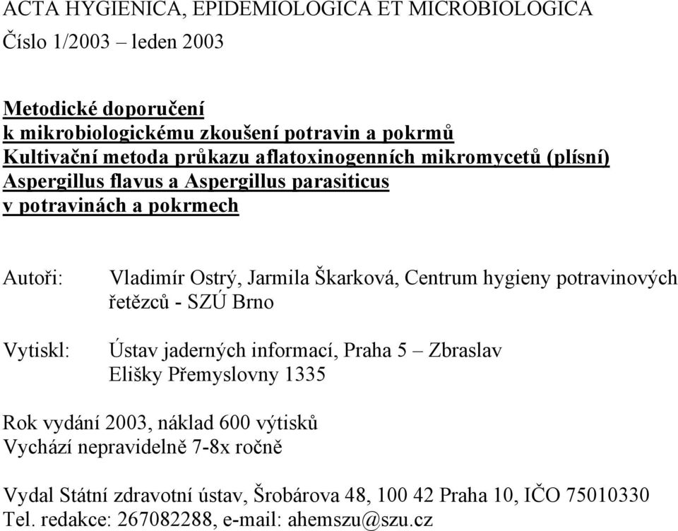 Škarková, Centrum hygieny potravinových řetězců - SZÚ Brno Ústav jaderných informací, Praha 5 Zbraslav Elišky Přemyslovny 1335 Rok vydání 2003, náklad 600