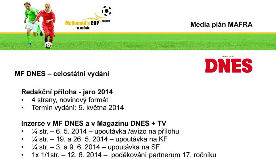května 2014 Inzerce v MF DNES a v Magazínu DNES + TV ¼ str. 6. 5.
