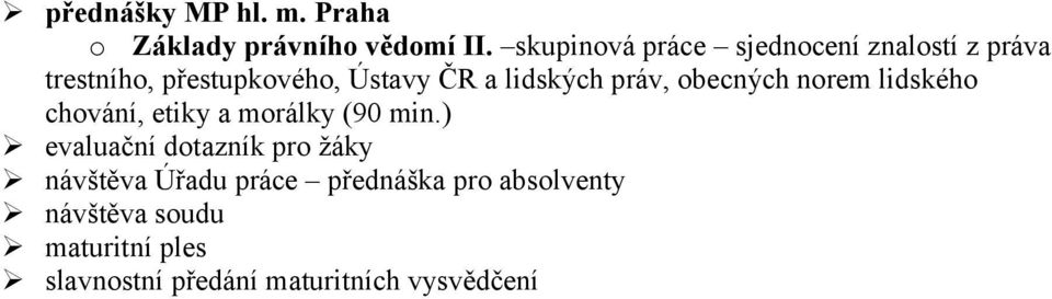 lidských práv, obecných norem lidského chování, etiky a morálky (90 min.