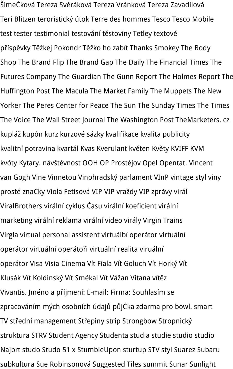 Post The Macula The Market Family The Muppets The New Yorker The Peres Center for Peace The Sun The Sunday Times The Times The Voice The Wall Street Journal The Washington Post TheMarketers.