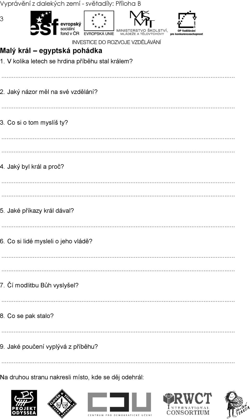 Co si o tom myslíš ty? 4. Jaký byl král a proč? 5. Jaké příkazy král dával? 6.