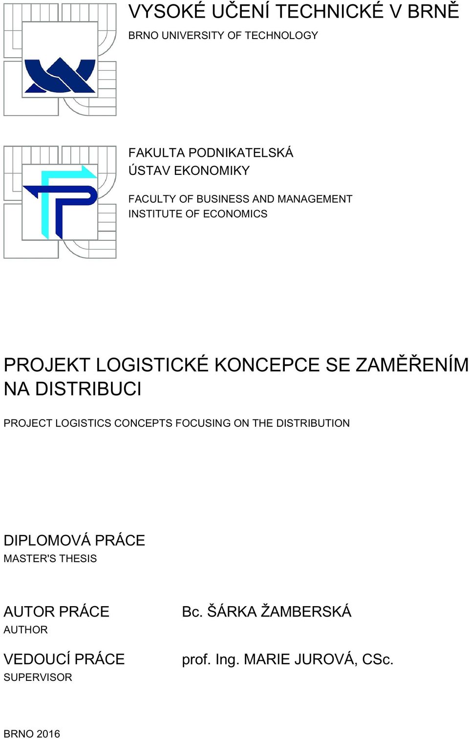 NA DISTRIBUCI PROJECT LOGISTICS CONCEPTS FOCUSING ON THE DISTRIBUTION DIPLOMOVÁ PRÁCE MASTER'S