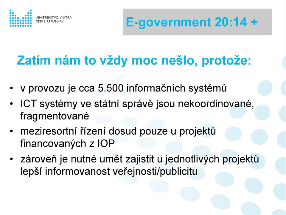 fragmentované meziresortní řízení dosud pouze u projektů financovaných z