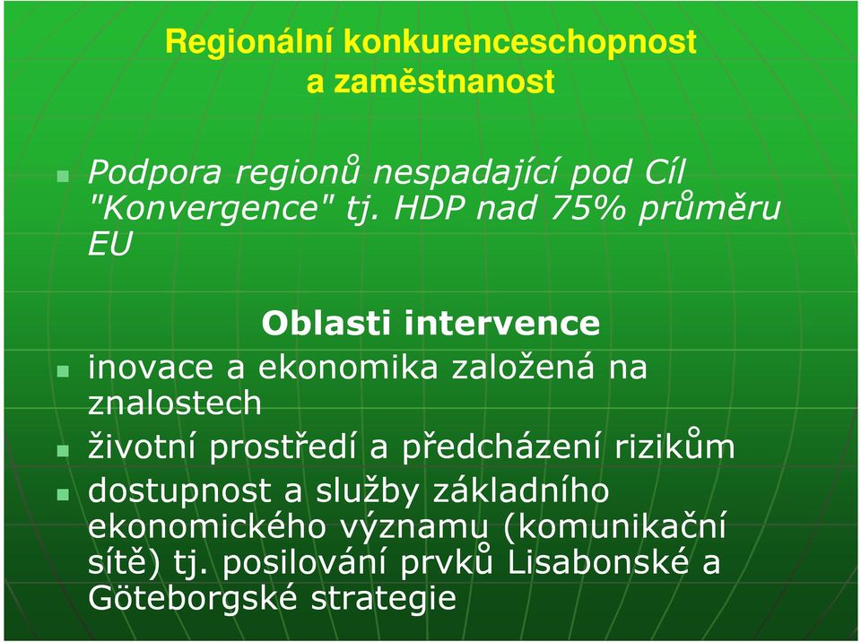 HDP nad 75% průměru EU Oblasti intervence inovace a ekonomika založená na znalostech