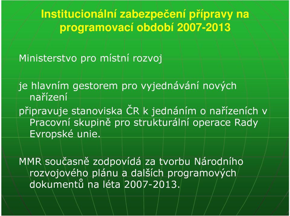 jednáním o nařízeních v Pracovní skupině pro strukturální operace Rady Evropské unie.