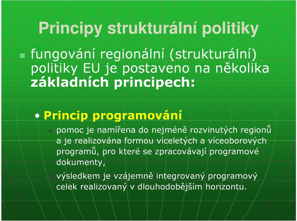 regionů a je realizována formou víceletých a víceoborových programů, pro které se zpracovávají