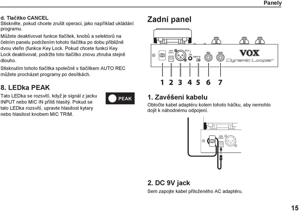 Pokud chcete funkci Key Lock deaktivovat, podržte toto tlačítko znovu zhruba stejně dlouho. Stisknutím tohoto tlačítka společně s tlačítkem AUTO REC můžete procházet programy po desítkách. 8.